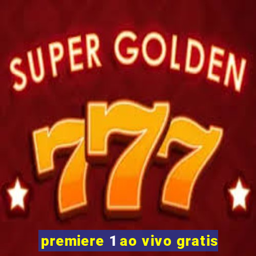 premiere 1 ao vivo gratis